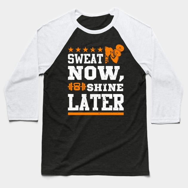 Gym Sweat Now Shine Later Baseball T-Shirt by worshiptee